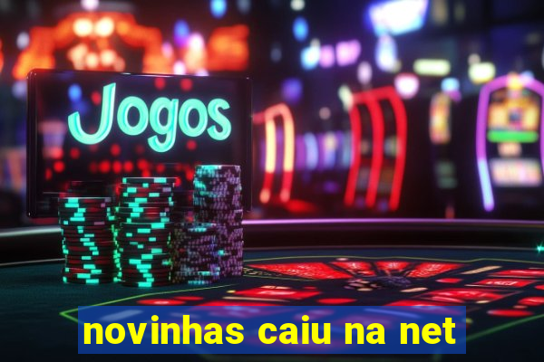 novinhas caiu na net